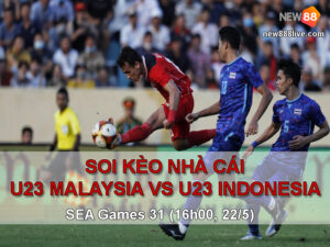 soi-keo-nha-cai-u23-indonesia-vs-u23-malaysia-sea-games-31
