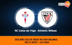 Soi kèo Celta Vigo vs Ath Bilbao, 30/1/2023 – La Liga