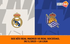 Soi kèo Real Madrid vs Real Sociedad, 30/1/2023 – La Liga